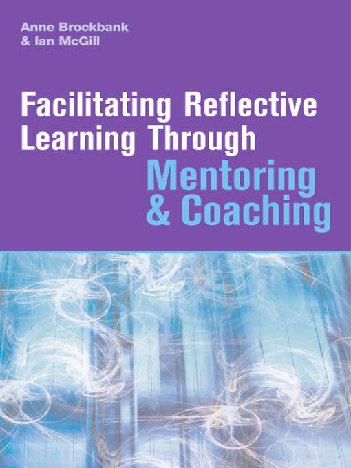 Title details for Facilitating Reflective Learning Through Mentoring & Coaching by Anne Brockbank - Available